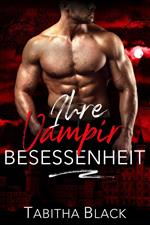 Ihre Vampir Besessenheit