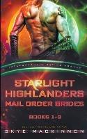 Starlight Highlanders Mail Order Brides: Books 1-3 (Intergalactic Dating Agency) - Skye MacKinnon - cover