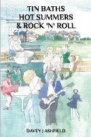 Libro in inglese Tin Baths Hot Summers & Rock 'N' Roll  - Davey J Ashfield