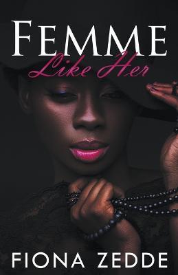 Femme Like Her - Fiona Zedde - cover