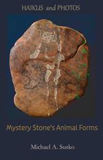 Haikus and Photos: Mystery Stone's Animal Forms