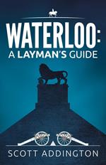 Waterloo: A Layman's Guide