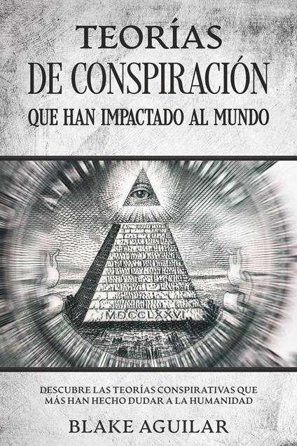 Teorías de Conspiración que han Impactado al Mundo: Descubre las Teorías Conspirativas que más han Hecho Dudar a la Humanidad