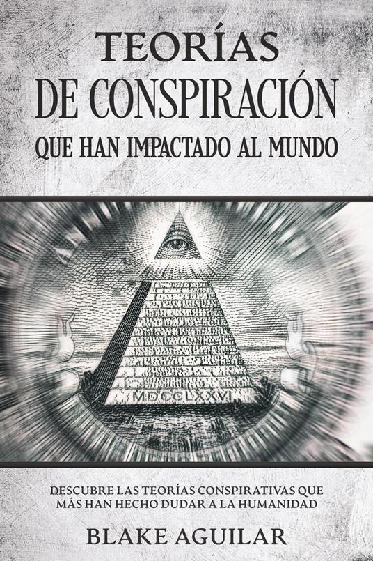Teorías de Conspiración que han Impactado al Mundo: Descubre las Teorías Conspirativas que más han Hecho Dudar a la Humanidad