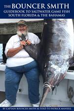 The Bouncer Smith Guidebook to Saltwater Gamefish, South Florida and the Bahamas
