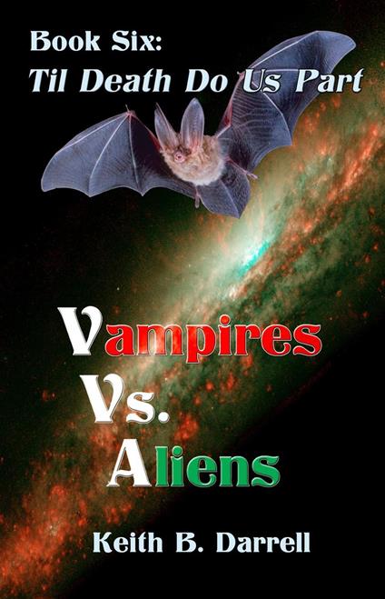 Vampires Vs. Aliens, Book Six: Til Death Do Us Part - Keith B. Darrell - ebook
