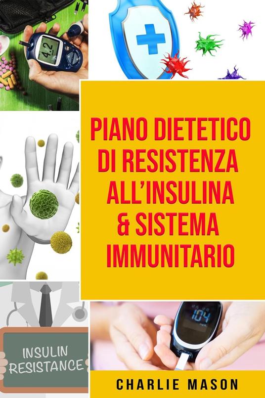 Piano Dietetico di Resistenza all’Insulina & Sistema Immunitario - Charlie Mason - ebook