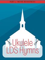 Ukulele LDS Hymns Part 2