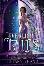 Everlight Tales: Short Story Collection