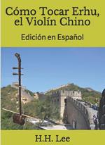 Cómo Tocar Erhu, el Violín Chino - Edición en Español