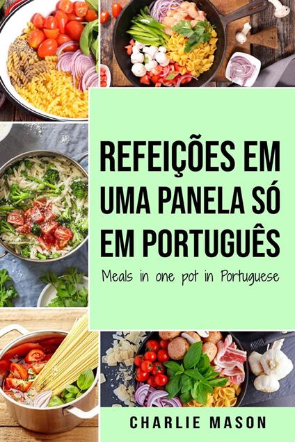 Refeições em uma panela só Em português/ Meals in one pot in Portuguese