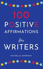 100 Positive Affirmations for Writers