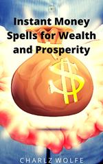 Instant Money Spells for Wealth and Prosperity