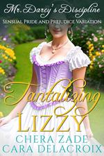 Tantalizing Lizzy—Mr. Darcy's Discipline: Sensual Pride and Prejudice Variation