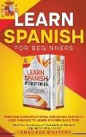 Learn Spanish for Beginners: Over 300 Conversational Dialogues and Daily Used Phrases to Learn Spanish in no Time. Grow Your Vocabulary with Spanish Short Stories & Language Learning Lessons! - Language Mastery - cover