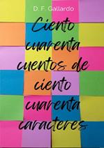 Ciento cuarenta cuentos de ciento cuarenta caracteres