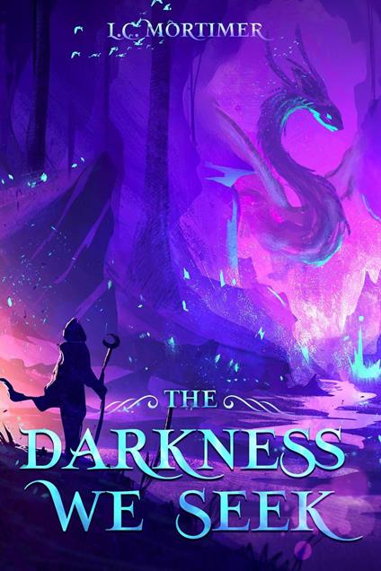 The Darkness We Seek: A YA Epic Fantasy Novel - L.C. Mortimer - ebook