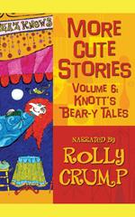 More Cute Stories, Vol. 6: Knott's Bear-y Tales