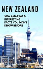 NEW ZEALAND-100+ Amazing & Interesting Facts You Didn’t Know Before