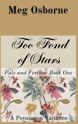 Too Fond of Stars: A Persuasion Variation - Meg Osborne - cover