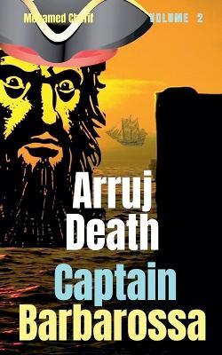 Captain Barbarossa: Arruj Death - Mohamed Cherif - cover