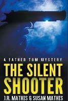 The Silent Shooter - J R Mathis,Susan Mathis - cover