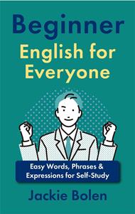 Beginner English for Everyone: Easy Words, Phrases & Expressions for Self-Study