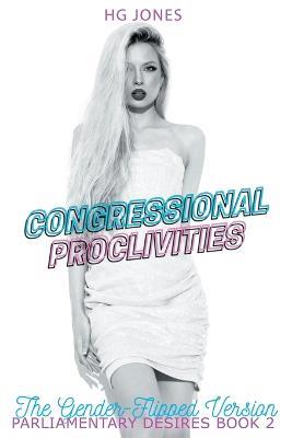 Congressional Proclivities (The Gender-Flipped Version) - Hg Jones - cover