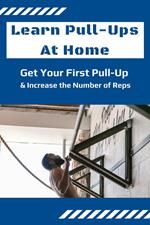 Learn Pull-Ups At Home: Get Your First Pull-Up and Increase the Number of Reps