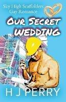 Our Secret Wedding - H J Perry - cover
