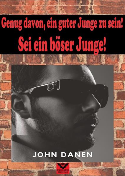 Hör auf, ein guter Junge zu sein, sei ein böser Junge