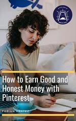 How to Earn Good and Honest Money with Pinteres