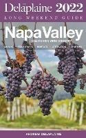 Napa Valley - The Delaplaine 2022 Long Weekend Guide - Andrew Delaplaine - cover
