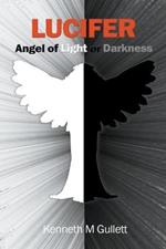 Lucifer: Angel of Light or Darkness