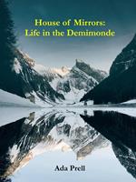House of Mirrors: Life in the Demimonde