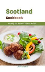 Scotland Cookbook : Healthy and Delicious Scottish Recipes