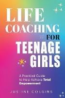 Life Coaching for Teenage Girls - Justine Cousins - cover