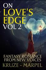 On Love's Edge 2: Fantasy Romance from New Voices