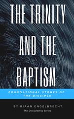 The Trinity and the Baptism: Foundational Stones of the Disciple