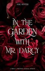 In the Garden With Mr. Darcy: A Pride and Prejudice Sensual Intimate