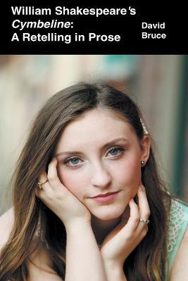 William Shakespeare's Cymbeline: A Retelling in Prose - David Bruce - cover