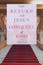 The Return of Jesus: Conquest of Rome