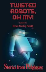 Twisted Robots: Stories from Pulphouse Fiction Magazine