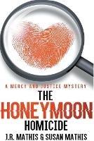 The Honeymoon Homicide - J R Mathis,Susan Mathis - cover