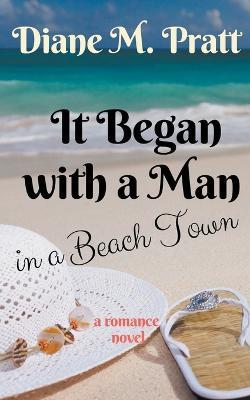 It Began with a Man in a Beach Town - Diane M Pratt - cover