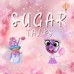 Sugar Talks