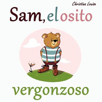 Sam, el osito vergonzoso - Christina Louise - ebook