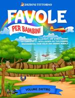 Favole per Bambini: Raccolta di Fiabe Illustrate che Stimoleranno la Curiosità e l'Intelligenza dei Tuoi Bambini, Insegnandogli ogni Volta una Grande Morale (Volume Zaffiro)