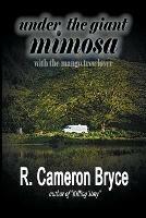 Under the Giant Mimosa with the Mango Tree Lover - R Cameron Bryce - cover