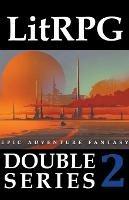 LitRPG Double Series 2: Epic Adventure Fantasy